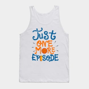 Just One More Episode. TV nerd gift. Tank Top